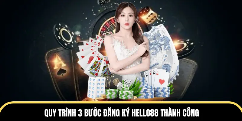 Quy trình 3 bước đăng ký HELLO88 thành công