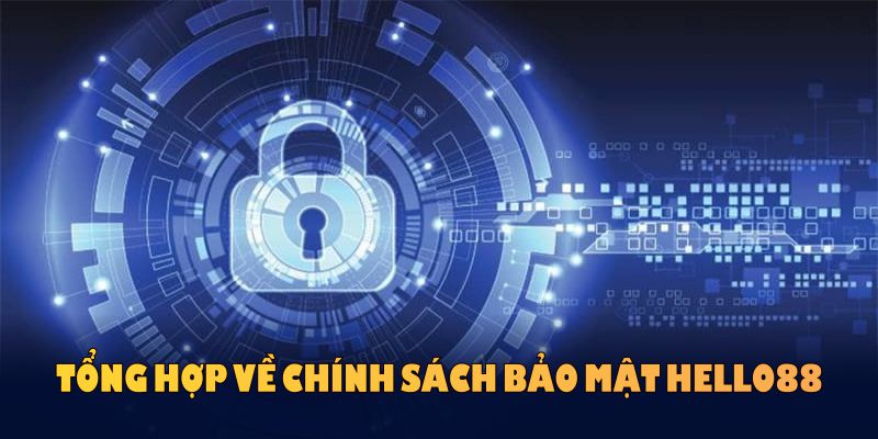 Tổng hợp về chính sách bảo mật Hello88 cho tân binh